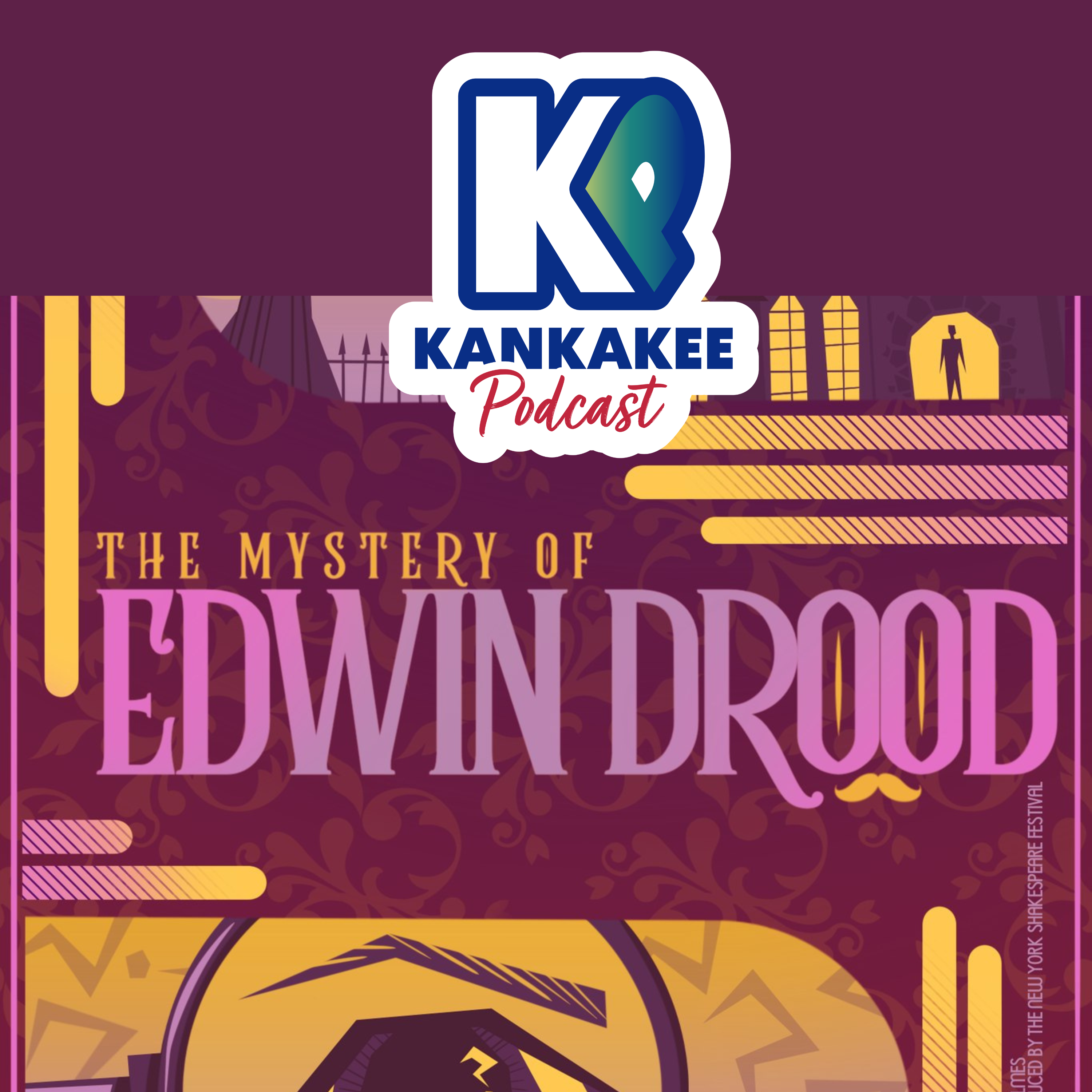 BONUS EP: The Mystery of Edwin Drood, Presented by the Kankakee Valley Theatre Association